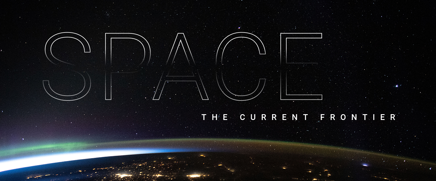 image of space with the text "Space: The Current Frontier"