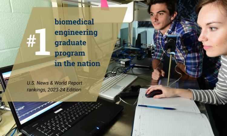 image of two people looking at a computer screen with text overlay "#1 biomedical engineering graduate program in the nation, U.S. News & World Report rankings, 2023-24 Edition"