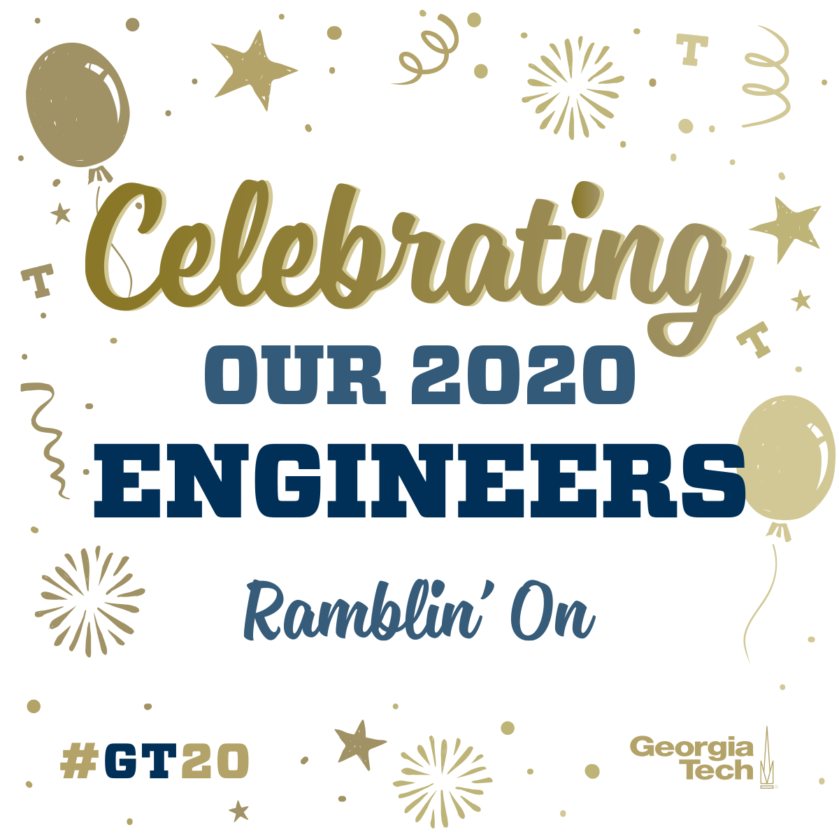 Celebrating our 2020 Engineers - Ramblin' On - #GT20 - Georgia Tech